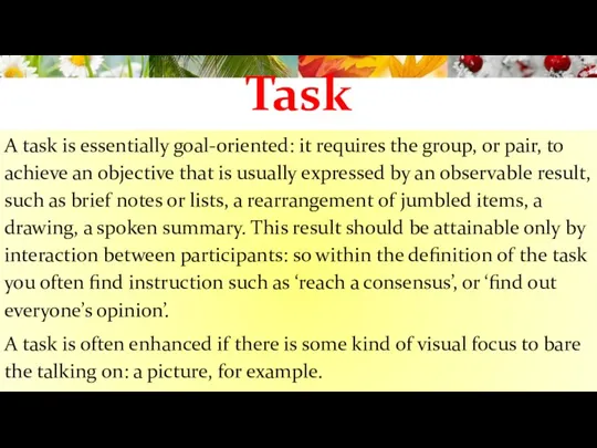 Task A task is essentially goal-oriented: it requires the group,