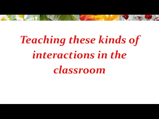 Teaching these kinds of interactions in the classroom