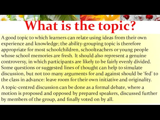 A good topic to which learners can relate using ideas