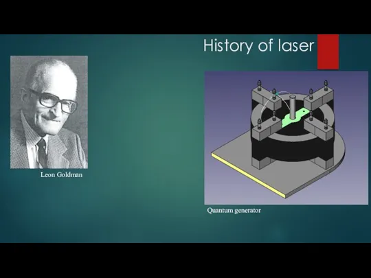 History of laser Leon Goldman Quantum generator