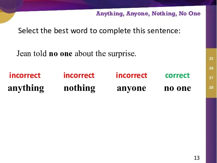 Select the best word to complete this sentence: anything incorrect