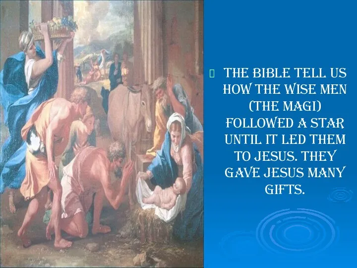 The Bible tell us how the Wise Men (the Magi)
