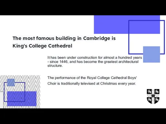 The most famous building in Cambridge is King's College Cathedral