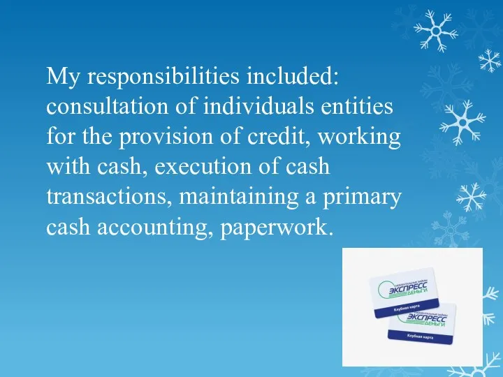 My responsibilities included: consultation of individuals entities for the provision of credit, working