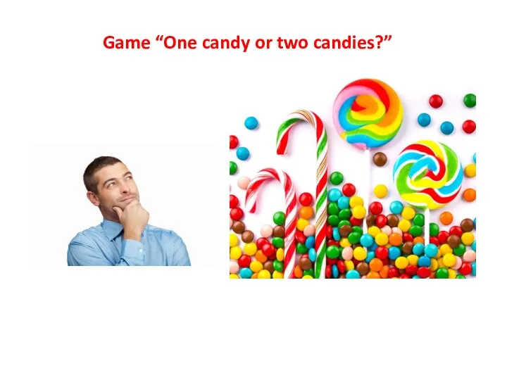 Game “One candy or two candies?”