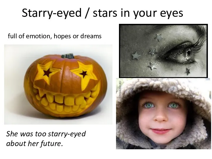 Starry-eyed / stars in your eyes full of emotion, hopes