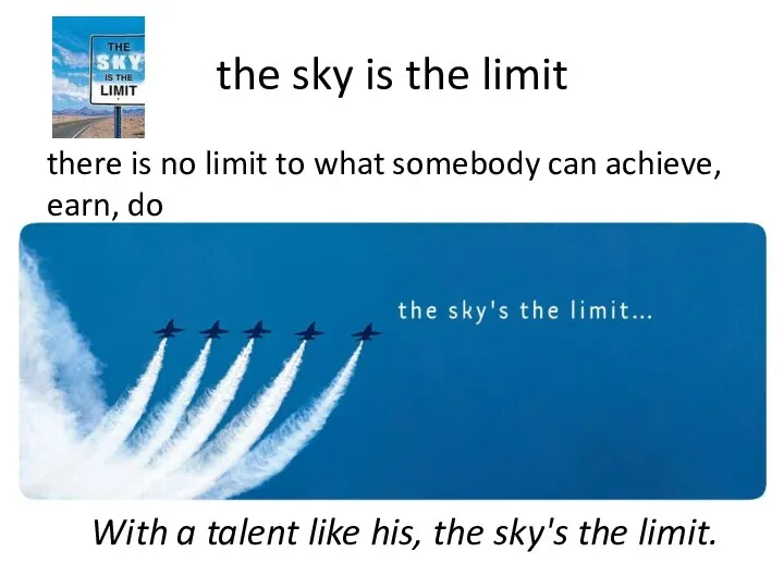 the sky is the limit there is no limit to