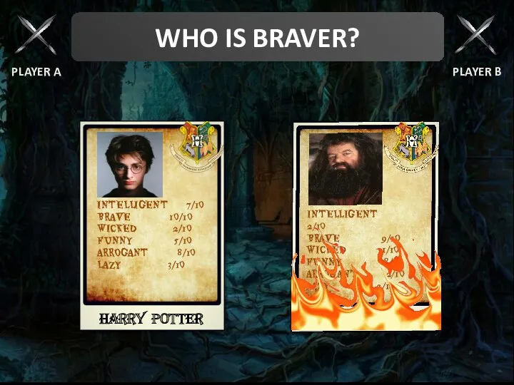 WHO IS BRAVER? PLAYER A PLAYER B