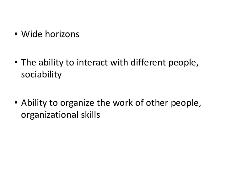 Wide horizons The ability to interact with different people, sociability
