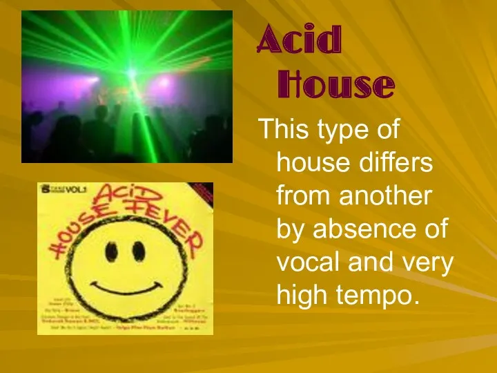 Acid House This type of house differs from another by