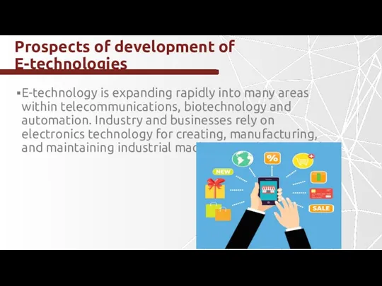 Prospects of development of E-technologies E-technology is expanding rapidly into