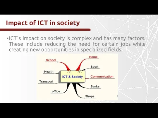 Impact of ICT in society ICT´s impact on society is