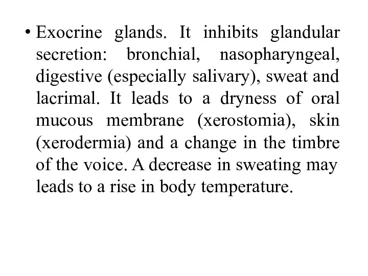 Exocrine glands. It inhibits glandular secretion: bronchial, nasopharyngeal, digestive (especially