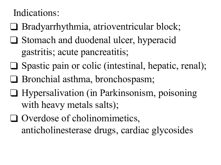Indications: Bradyarrhythmia, atrioventricular block; Stomach and duodenal ulcer, hyperacid gastritis;