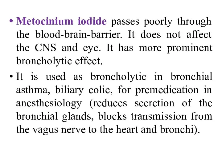 Metocinium iodide passes poorly through the blood-brain-barrier. It does not