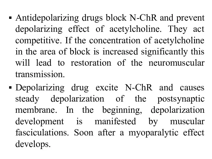 Antidepolarizing drugs block N-ChR and prevent depolarizing effect of acetylcholine.