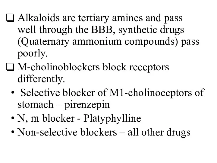 Alkaloids are tertiary amines and pass well through the BBB,