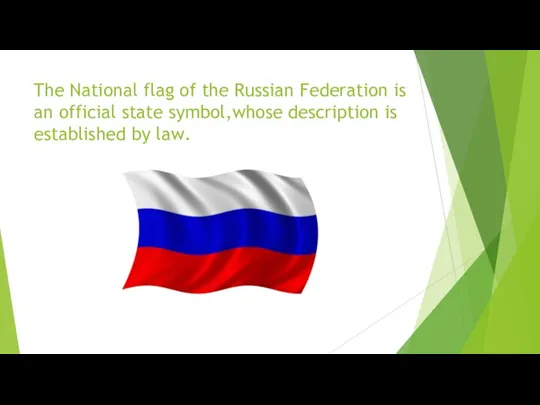 The National flag of the Russian Federation is an official