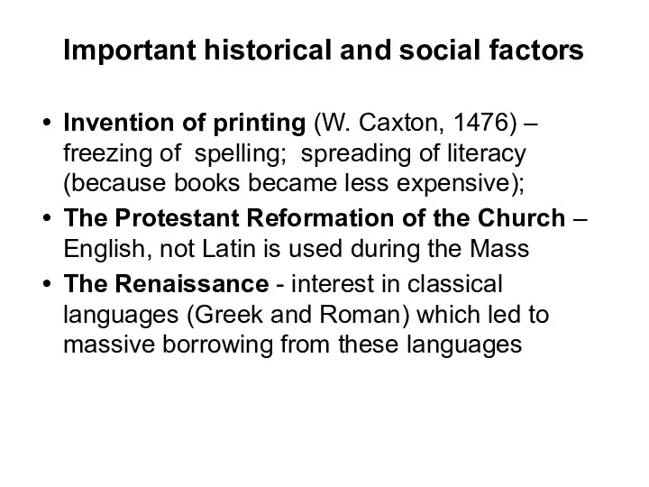 Important historical and social factors Invention of printing (W. Caxton, 1476) – freezing