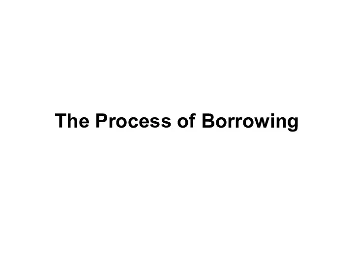 The Process of Borrowing