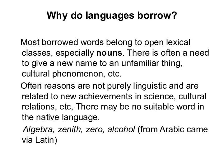 Why do languages borrow? Most borrowed words belong to open lexical classes, especially