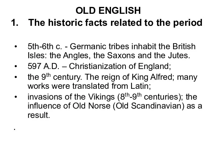 OLD ENGLISH The historic facts related to the period 5th-6th c. - Germanic
