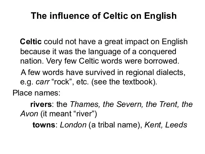 The influence of Celtic on English Celtic could not have a great impact