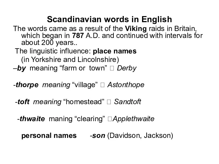 Scandinavian words in English The words came as a result of the Viking