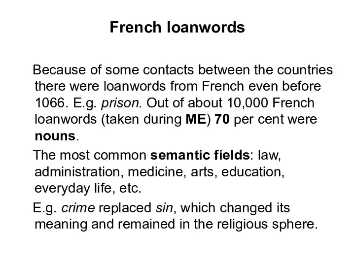 French loanwords Because of some contacts between the countries there were loanwords from