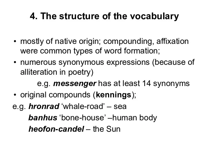 4. The structure of the vocabulary mostly of native origin; compounding, affixation were