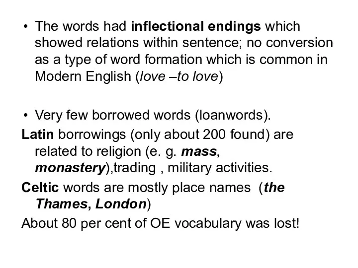 The words had inflectional endings which showed relations within sentence; no conversion as