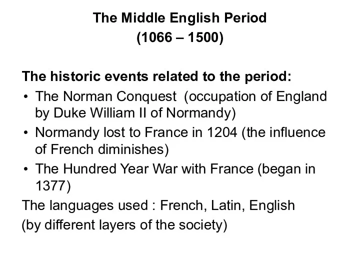 The Middle English Period (1066 – 1500) The historic events related to the