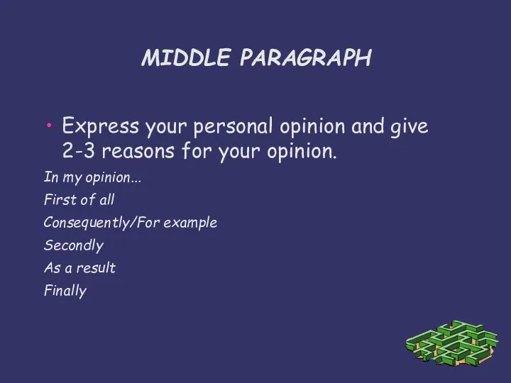 MIDDLE PARAGRAPH Express your personal opinion and give 2-3 reasons