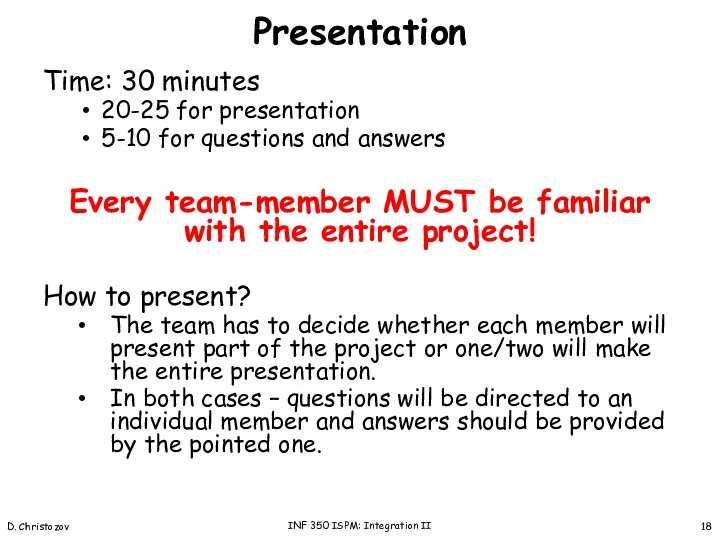 Presentation Time: 30 minutes 20-25 for presentation 5-10 for questions