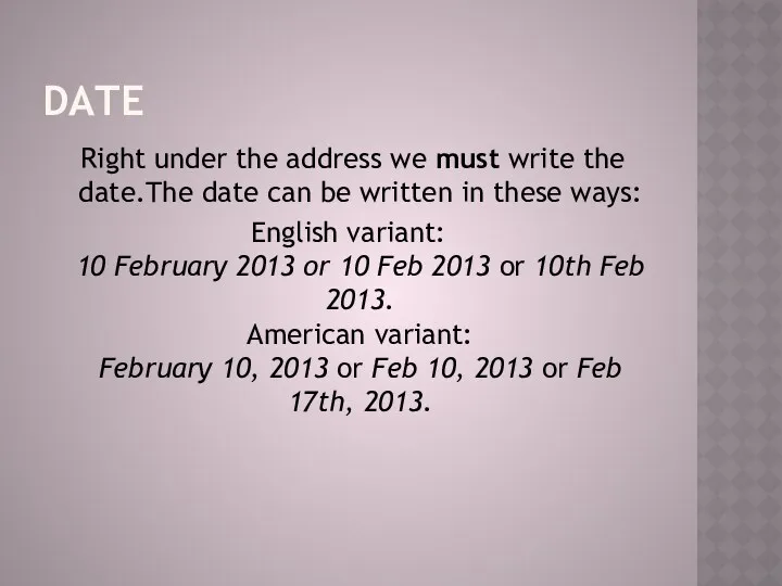DATE Right under the address we must write the date.The date can be