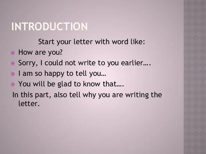 INTRODUCTION Start your letter with word like: How are you? Sorry, I could