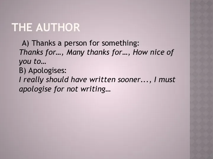 THE AUTHOR А) Thanks a person for something: Thanks for…, Many thanks for…,