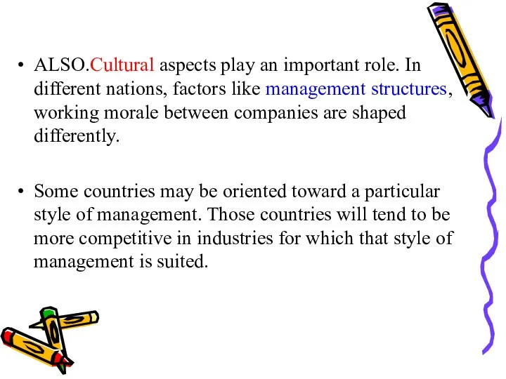 ALSO.Cultural aspects play an important role. In different nations, factors