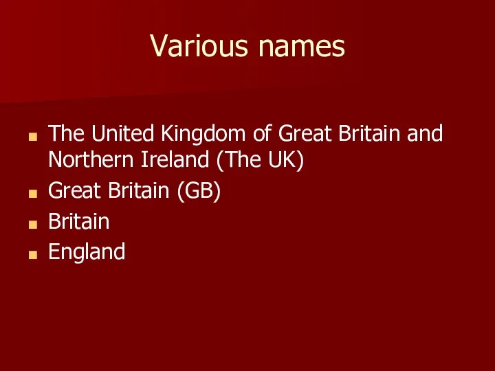 Various names The United Kingdom of Great Britain and Northern