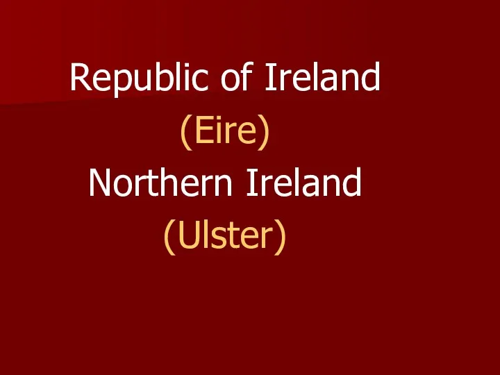 Republic of Ireland (Eire) Northern Ireland (Ulster)
