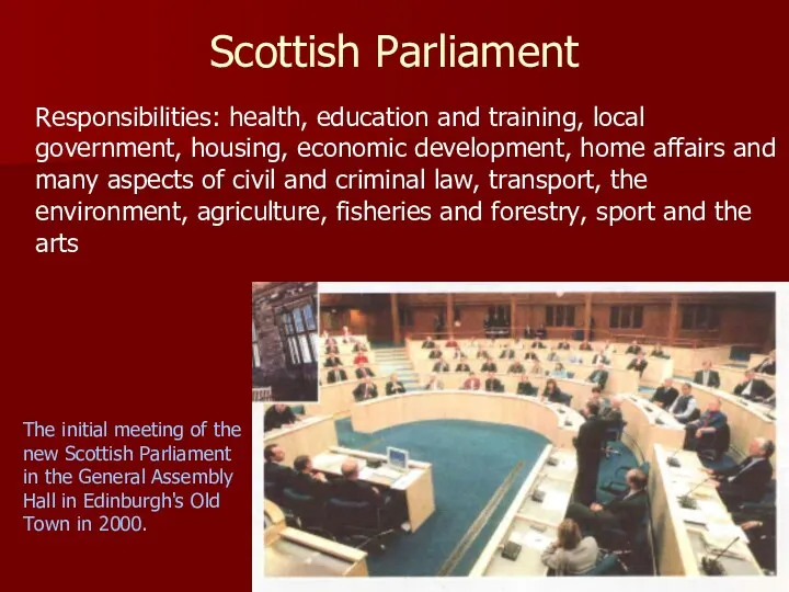 Scottish Parliament Responsibilities: health, education and training, local government, housing,