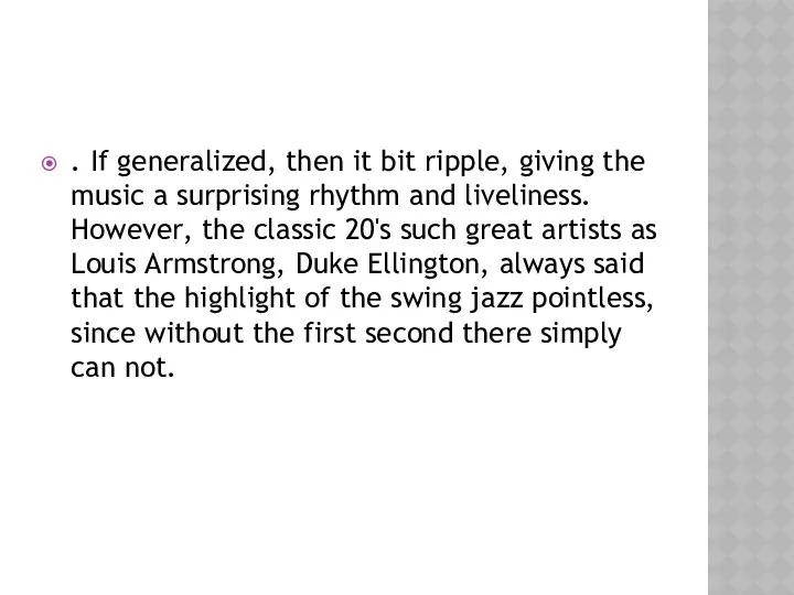 . If generalized, then it bit ripple, giving the music
