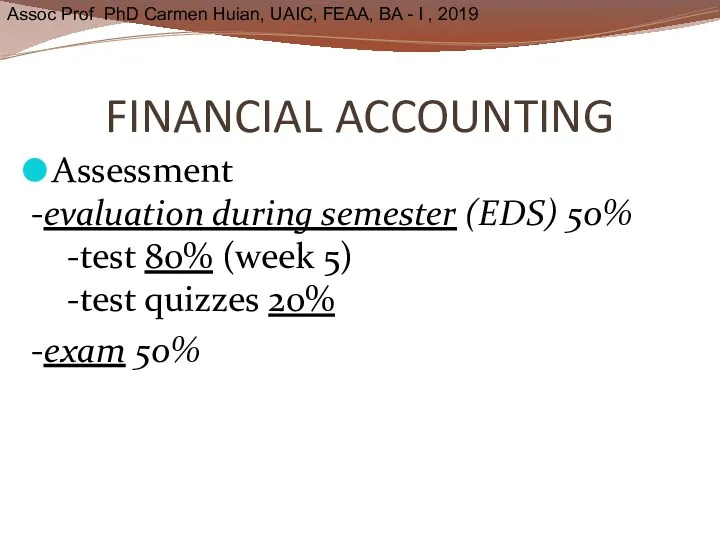 FINANCIAL ACCOUNTING Assessment -evaluation during semester (EDS) 50% -test 80%