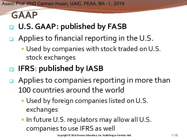 GAAP U.S. GAAP: published by FASB Applies to financial reporting