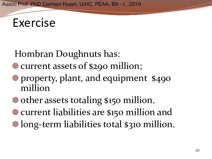 Exercise Hombran Doughnuts has: current assets of $290 million; property,