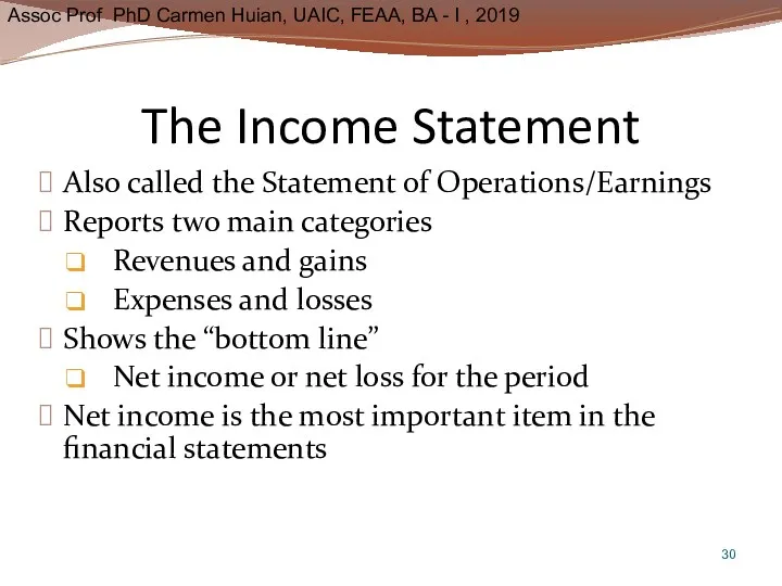 The Income Statement Also called the Statement of Operations/Earnings Reports