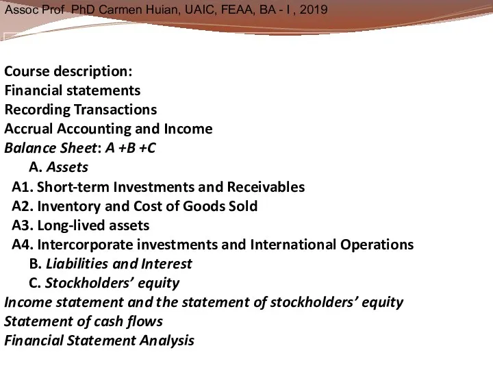 Course description: Financial statements Recording Transactions Accrual Accounting and Income