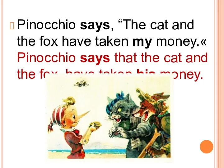 Pinocchio says, “The cat and the fox have taken my