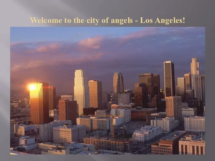 Welcome to the city of angels - Los Angeles!