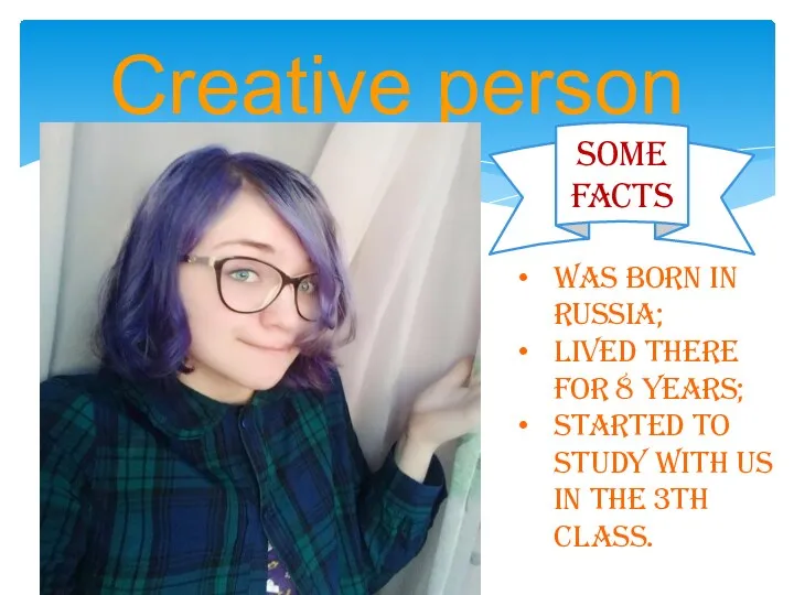 Creative person Some facts Was born in Russia; Lived there